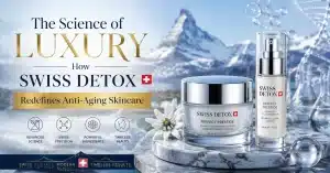 How SWISS DETOX Redefines Anti-Aging Skincare